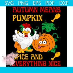 autumn means pumpkin spice and everything nice svg, thanksgiving svg, pumpkin spice svg