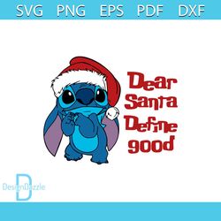 Stitch Santa Hat Svg, Dear Santa Define Good Svg, Disney Christmas Svg