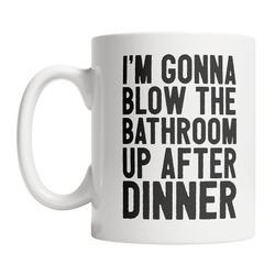 Funny Coffee Mug For Men - Funny Gift For Dad - Offensive Dad Joke Mug - Inappropriate Mug - Bathroom Humor Mug - Blow B