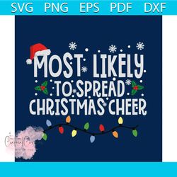 most likely to spread christmas cheer svg, christmas svg, santa hat svg