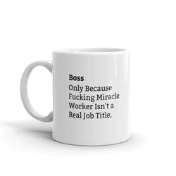 boss because fucking miracle worker isn't a real job title, boss job title mug, funny boss mug, boss definition mug