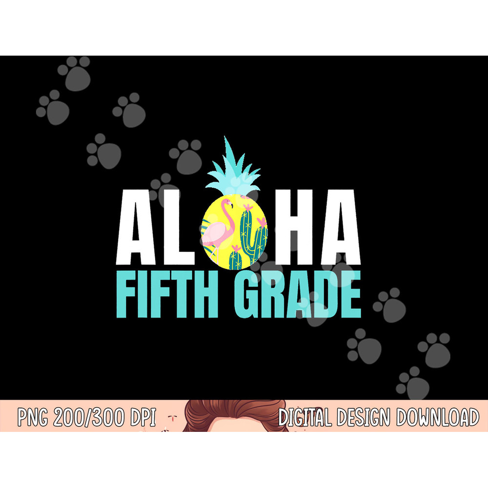Funny Aloha Fifth Grade Back To School Kids Teachers Gift png, sublimation copy.jpg