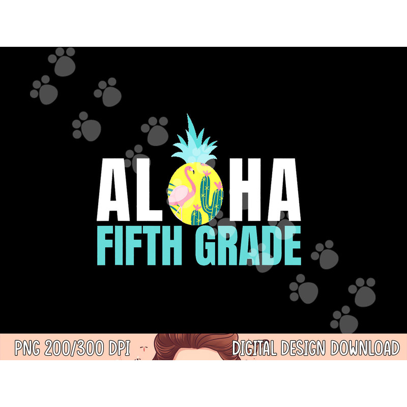 Funny Aloha Fifth Grade Back To School Kids Teachers Gift png, sublimation copy.jpg