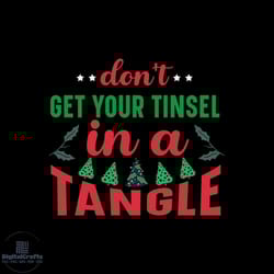 don't get your tinsel in a tangle svg, christmas svg, tinsel in a tangle svg