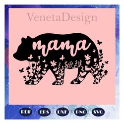 mama bear svg, mama svg, mothers day svg, mothers day lover, mother svg, mama svg, mommy svg, mother gift, mother shirt,