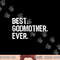 Funny Best Godmother Ever Family Cool png,sublimation copy.jpg