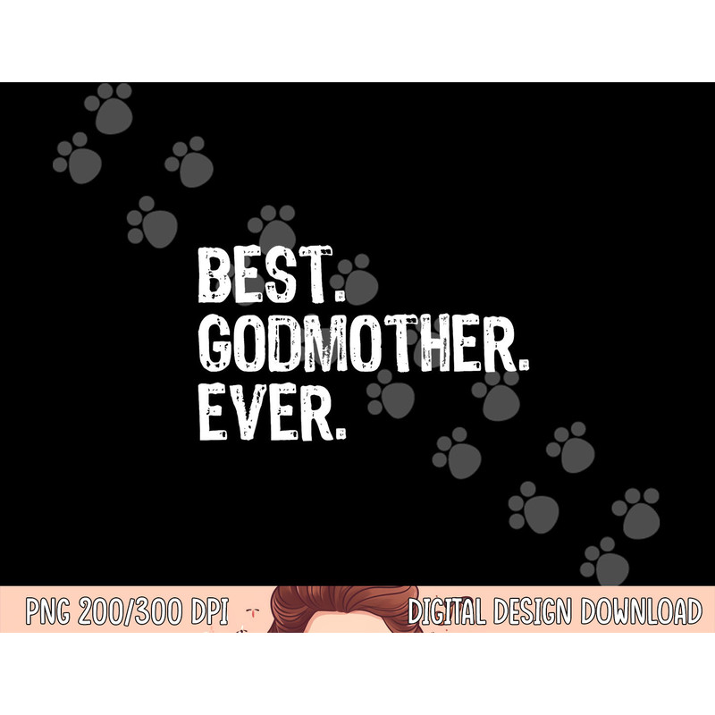 Funny Best Godmother Ever Family Cool png,sublimation copy.jpg