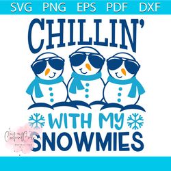 chillin with my snowmies svg, christmas svg, snowmies svg