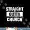 Straight Outta Church Christian Funny Gift Christmas png, sublimation copy.jpg