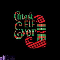 Cutest Elf Ever Svg, Christmas Svg, Cutest Elf Svg, Elf Shoes Svg, Elf Hat Svg