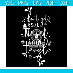 don't get your tinsel in tangle svg, christmas svg, xmas svg, xmas tree svg