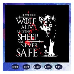 leave one wolf alive svg, daenerys svg, daenerys art, targaryen svg, game of thrones svg, mother of dragons, game of thr