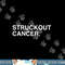 Struckout Cancer Awareness, Walk, Baseball For Men Women png, sublimation.jpg