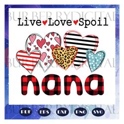 live love spoil nana, mothers day svg, mother day, mother svg, mom svg, nana svg, mimi svg, files for silhouette, files