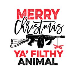 merry christmas ya filthy animal svg, christmas svg, animal svg, rifle svg, ya' filthy svg