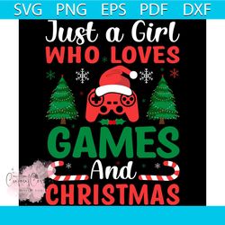 just a girl who loves games and christmas svg, christmas svg, xmas girl svg, games svg
