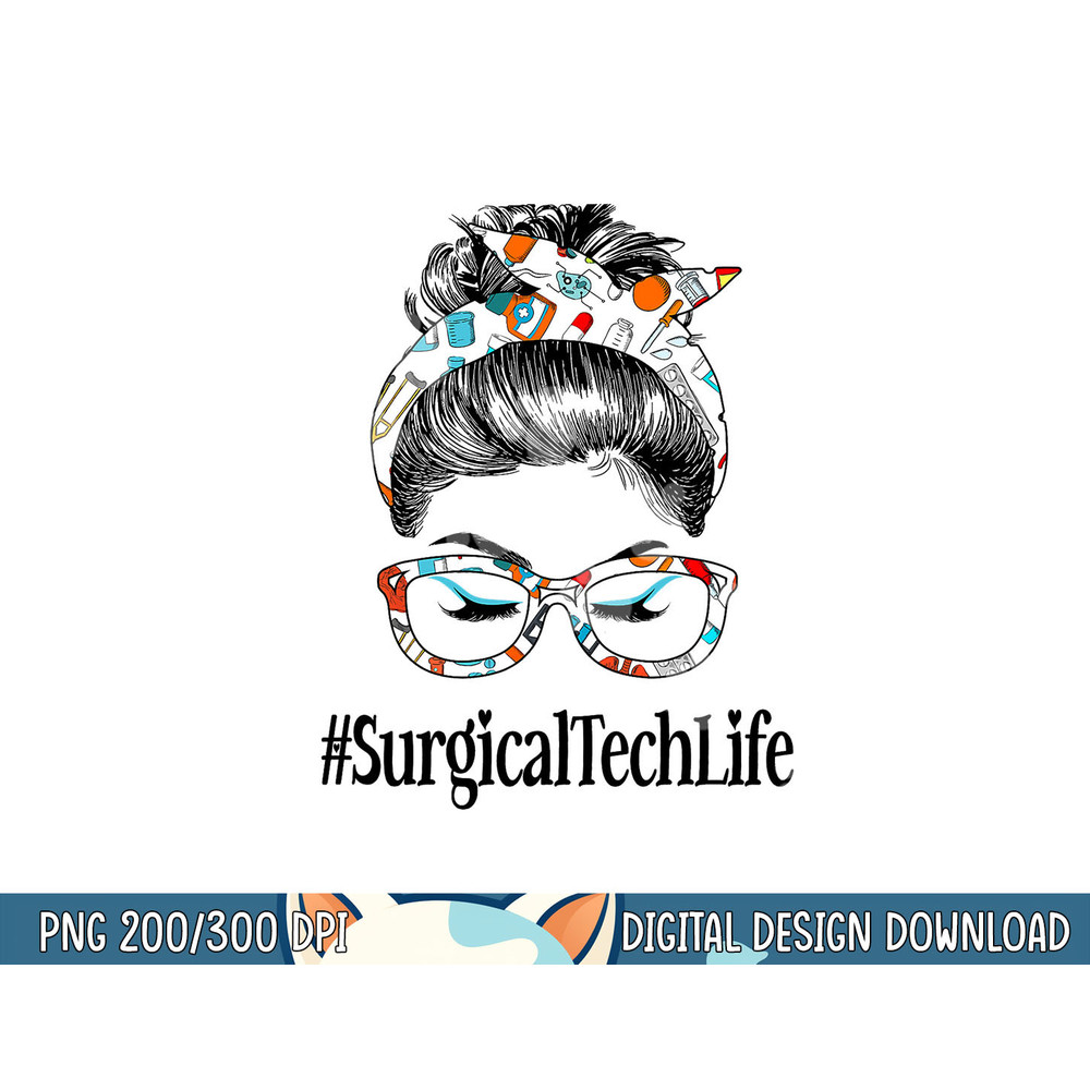 Surgical Tech Life Messy Hair Woman Bun Healthcare worker png, sublimation copy.jpg
