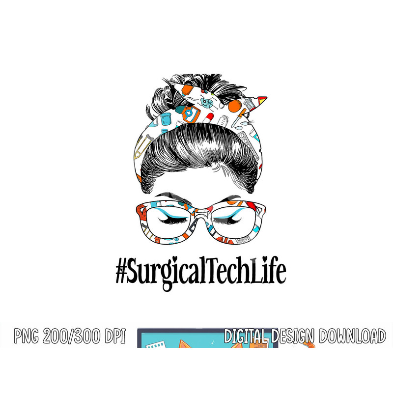 Surgical Tech Life Messy Hair Woman Bun Healthcare worker png, sublimation copy.jpg