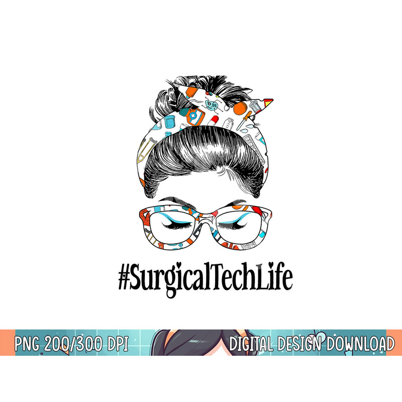 Surgical Tech Life Messy Hair Woman Bun Healthcare worker png, sublimation.jpg