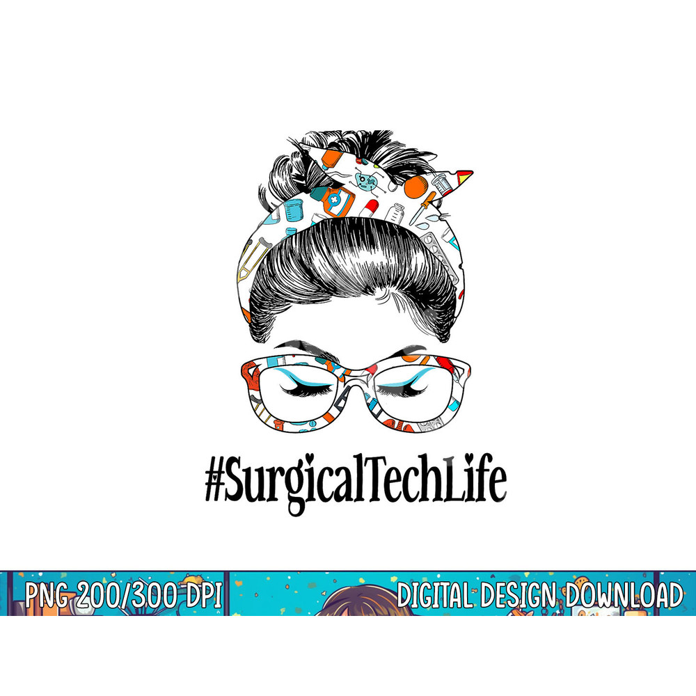 Surgical Tech Life Messy Hair Woman Bun Healthcare worker png, sublimation copy.jpg
