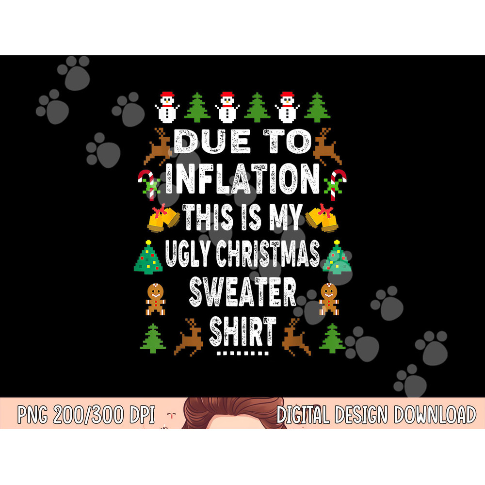 Funny Due to Inflation This is My Ugly Sweater For Christmas png, sublimation copy.jpg