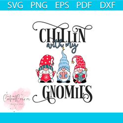 chillin with my gnomies svg, christmas svg, christmas gnomies svg, cute gnomies svg