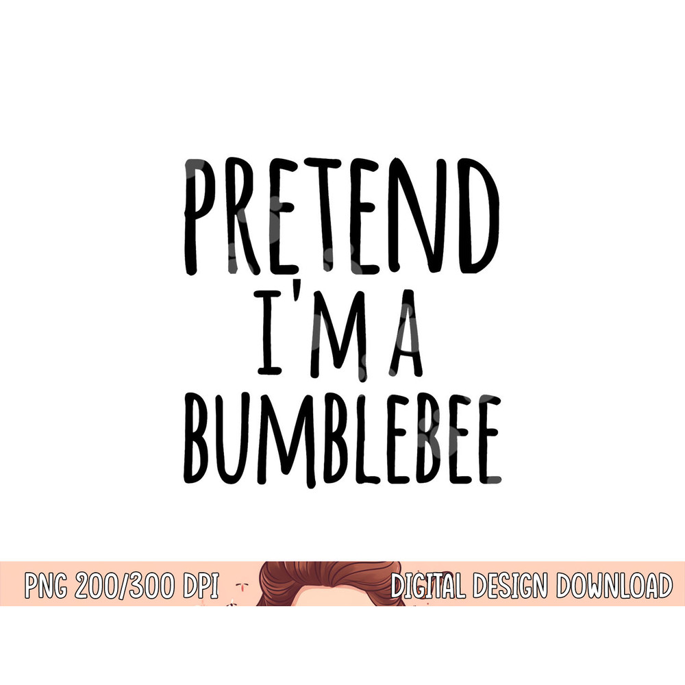 Funny Easy Lazy Halloween PRETEND I M A BUMBLEBEE Costume png,sublimation copy.jpg