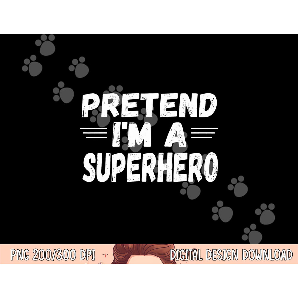 Funny Easy Lazy Halloween PRETEND I M A SUPERHERO tee png,sublimation copy.jpg