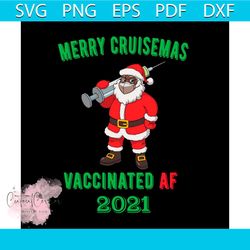 merry cruisemas vaccinated af 2021 svg, christmas santa claus vaccinated svg