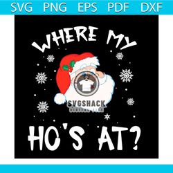 where my hos at svg, christmas pajamas santa adult humor funny svg, christmas svg