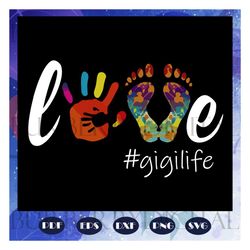 love gigi life, gigi, gigi svg, gigi gift, gigi birthday, gigi life, best gigi ever, gift from children, gift from grand