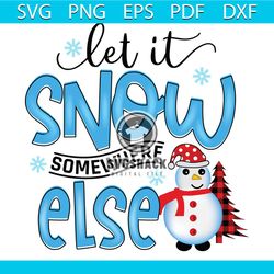 let it snow somewhere else png, christmas png, snow png, snowman png