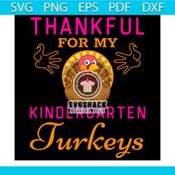 thankful for my kindergarten turkey svg, thanksgiving svg, turkey svg