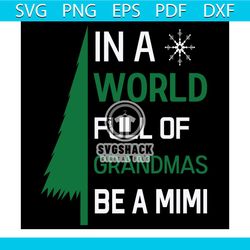 in a world full of grandmas be a mimi svg, christmas svg, xmas svg, grandma svg