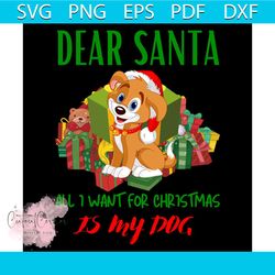 dear santa all i want for christmas is my dog svg, christmas svg, xmas dogs svg