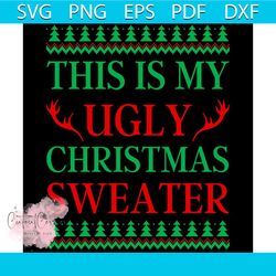 this is my ugly christmas sweater svg, christmas svg, sweater svg, happy holiday svg