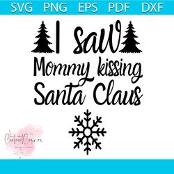 i saw mommy kissing santa claus svg, christmas svg, xmas svg, xmas tree svg, christmas gift svg