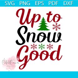 up to snow good svg, christmas svg, xmas svg, authentic goods svg, christmas gift svg