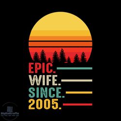 epic wife sine 2005 svg, valentine svg, wife svg, husband svg, valentine since 2005 svg, vintage valentine svg