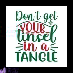 dont get your tinsel in a tangle svg, christmas svg, tinsel svg, christmas tangle svg