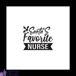 santa favorite nurse svg, christmas svg, nurse svg, christmas santa svg, mistletoe svg, light svg, merry christmas svg,