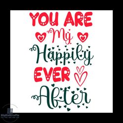 you are my hapily ever after svg, valentine svg, you are my hapily svg, valentine quotes svg, valentine heart svg