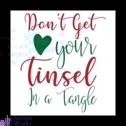 don't get your tinsel in a tangle svg, christmas svg, tinsel in a tangle svg