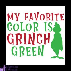 my favorite color is grinch green svg, christmas svg, grinch green svg, favorite color svg, grinch svg, christmas quotes