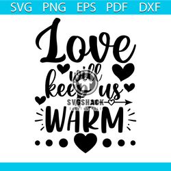 love will keep us warm svg, christmas svg, xmas svg, merry christmas svg, christmas gift svg