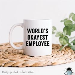 world's okayest employee coffee mug  funny office work coworker gift