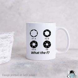 Photographer What The F Coffee Mug  Funny Camera and Photography Gift