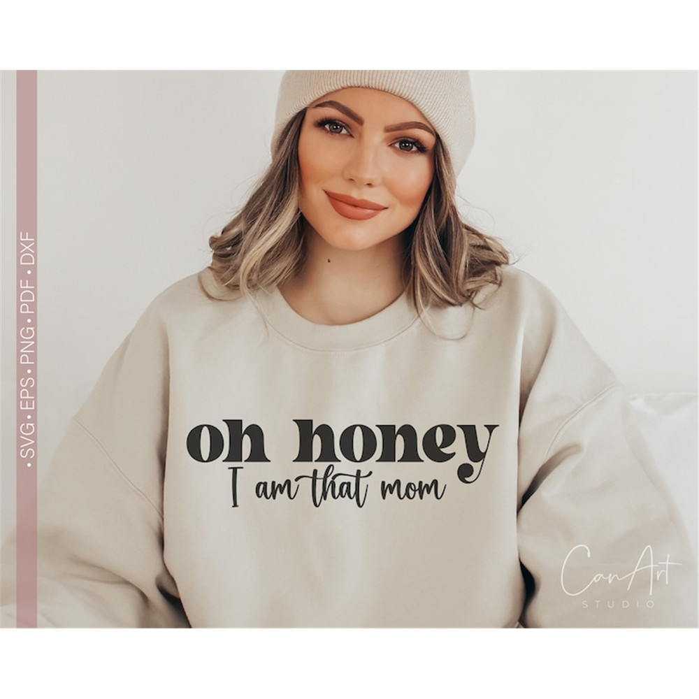MR-1182023896-oh-honey-i-am-that-mom-svg-funny-mom-life-svg-png-sarcastic-image-1.jpg