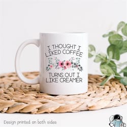 turns out i like creamer coffee mug funny caffeine addict coworker or boss birthday gift