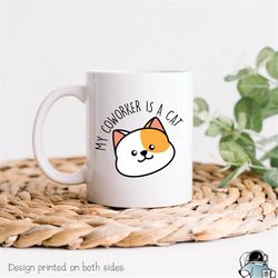 coworker is a cat coffee mug funny coworker or work from home pet gift